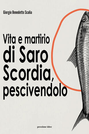 copertina Vita e martirio di Saro Scordia, pescivendolo