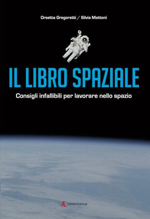 copertina Il libro spaziale. Consigli infallibili per lavorare nello spazio