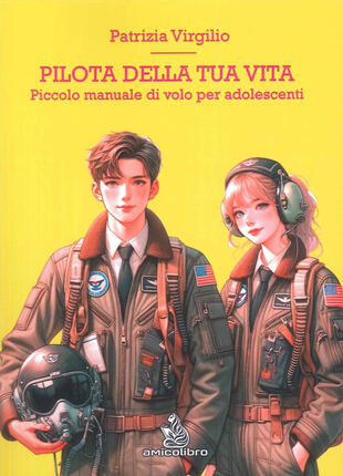 copertina Pilota della tua vita. Piccolo manuale di volo per adolescenti