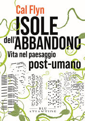 copertina Isole dell'abbandono. Vita nel paesaggio post-umano