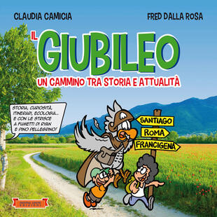 copertina Il giubileo. Un cammino tra storia e attualità. Storia, curiosità, itinerari, ecologia... e con le strisce a fumetti di Ryan e Pino Pellegrino! Ediz. illustrata