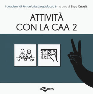 copertina Attività con la CAA 2 . I quaderni di #intantofaccioqualcosa. Vol. 6