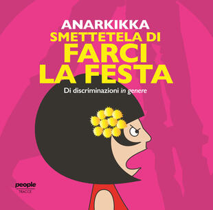 copertina Smettetela di farci la festa. Di discriminazioni in genere. Ediz. illustrata