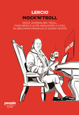 copertina Mock'n'troll. Mock journalism, troll, fake news e altri anglicismi a caso, da Benjamin Franklin ai giorni nostri
