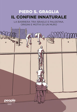 copertina Il confine innaturale. La barriera tra Israele e Palestina. Origini e motivi di un muro. Nuova ediz.