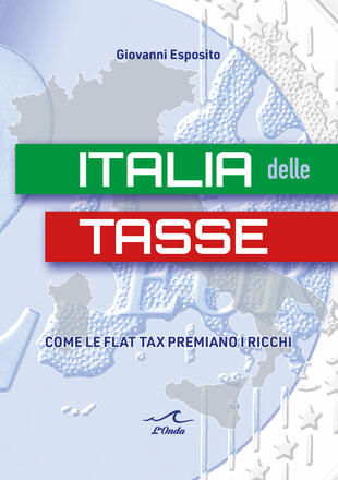 copertina Italia delle tasse. Come le flat tax premiano i ricchi