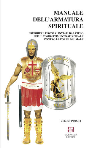 copertina Manuale dell'armatura spirituale. Vol. 1: Preghiere e Rosari inviati dal Cielo per il combattimento spirituale contro le forze del male