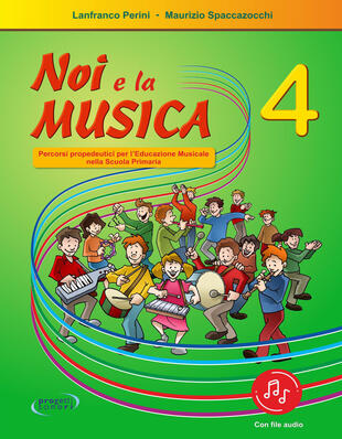copertina Noi e la musica. Percorsi propedeutici per l'insegnamento della musica nella scuola primaria. Con File audio in streaming. Vol. 4