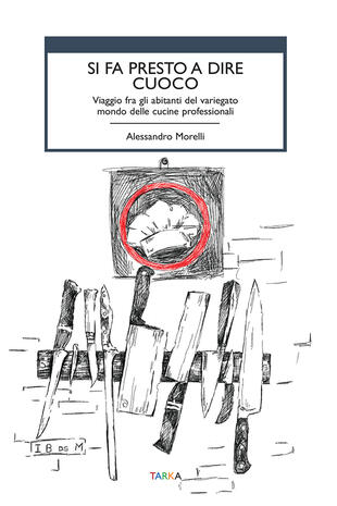 copertina Si fa presto a dire cuoco. Viaggio fra gli abitanti del variegato mondo delle cucine professionali