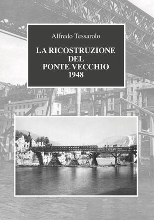 copertina La ricostruzione del Ponte Vecchio 1948