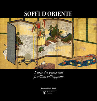 copertina Soffi d'Oriente. L'arte dei paraventi fra Cina e Giappone. Ediz. italiana, inglese e portoghese