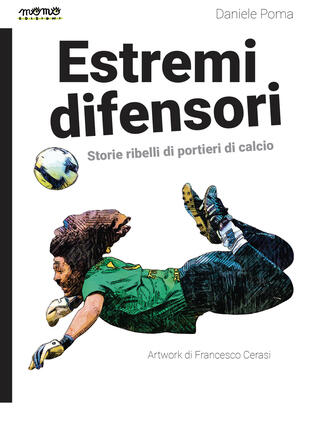 copertina Estremi difensori. Storie ribelli di portieri di calcio