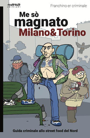 copertina Me s&ograve; magnato Milano e Torino. Guida criminale allo street food del nord