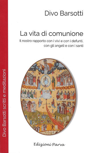 copertina La vita di comunione. Il nostro rapporto con i vivi e con i defunti, con gli angeli e con i santi
