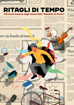copertina Ritagli di tempo. 120 storie bizzarre dagli annali della «Gazzetta di Parma»