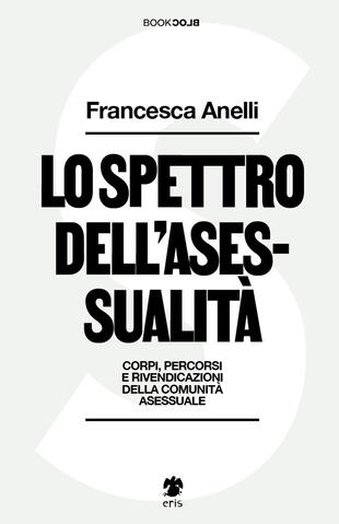 copertina Lo spettro dell'asessualità. Corpi, percorsi e rivendicazioni della comunità asessuale