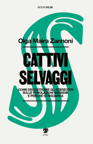 copertina Cattivi selvaggi. Come decostruire gli stereotipi sulle popolazioni indigene e perché ci riguarda