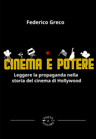 copertina Cinema e potere. Leggere la propaganda nella storia del cinema di Hollywood
