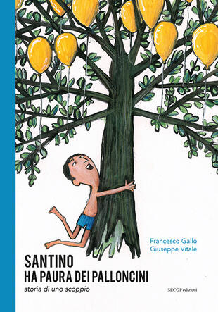 copertina Santino ha paura dei palloncini. Storia di uno scoppio. Ediz. illustrata