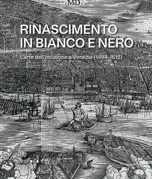 copertina Rinascimento in bianco e nero. L'arte dell'incisione a Venezia (1494-1615)
