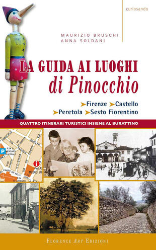 copertina La guida ai luoghi di Pinocchio. Firenze, Castello, Peretola, Sesto Fiorentino. Quattro itinerari turistici insieme al burattino