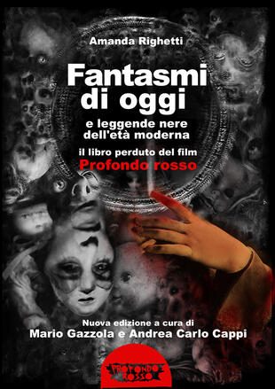 copertina Fantasmi di oggi e leggende nere dell'età moderna. Il libro perduto del film «Profondo Rosso»