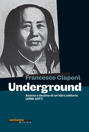 copertina Underground. Ascesa e declino di un'altra editoria (1966-1977)