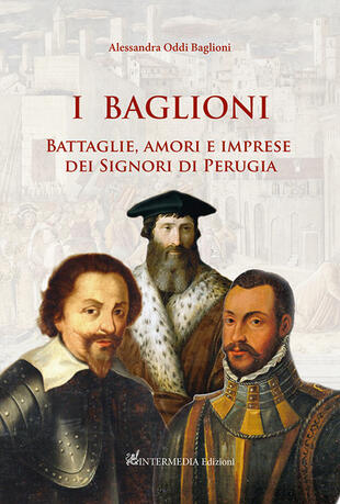 copertina I Baglioni. Battaglie, amori e imprese dei Signori di Perugia