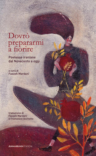 copertina Dovrò prepararmi a fiorire. Poetesse iraniane dal Novecento a oggi