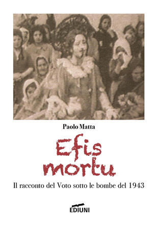 copertina Efis mortu. Il racconto del voto sotto le bombe del 1943