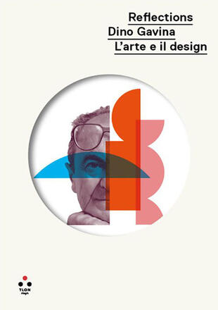 copertina Reflections. Dino Gavino. L'arte e il design. Ediz. illustrata