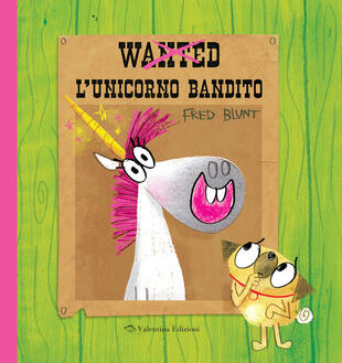 copertina Wanted. L'unicorno bandito. Ediz. a colori