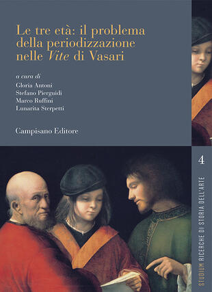 copertina Le tre età: il problema della periodizzazione nelle «Vite» di Vasari
