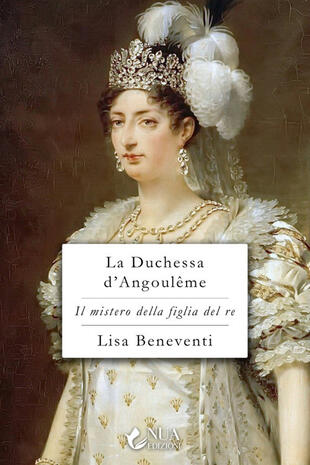 copertina La duchessa d'Angoulême. Il mistero della figlia del re