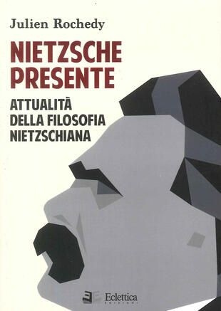 copertina Nietzsche presente. Attualità della filosofia nietzschiana