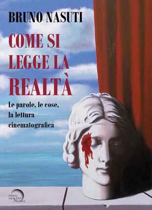copertina Come si legge la realtà. Le parole, le cose, la lettura cinematografica