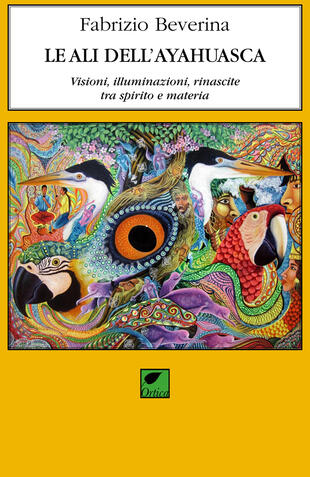 copertina Le ali dell'ayahuasca. Visioni, illuminazioni, rinascite tra spirito e materia