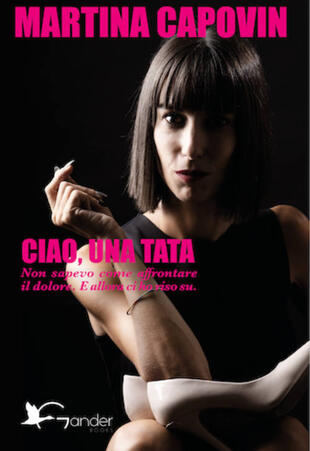 copertina Ciao, una tata. Non sapevo come affrontare il dolore. E allora ci ho riso su