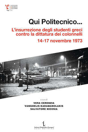 copertina Qui Politecnico... L'insurrezione degli studenti greci contro la dittatura dei colonnelli, 14-17 novembre 1973