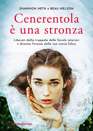 copertina Cenerentola è una stronza. Liberati dalla trappola delle favole interiori e diventa l'eroina della tua storia felice
