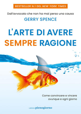 copertina L'arte di avere sempre ragione. Come convincere e vincere ovunque e ogni giorno