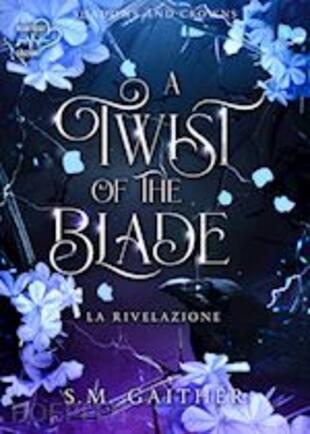 copertina A twist of the blade. Shadows and Crowns. Vol. 2: La rivelazione