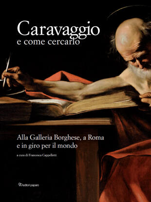 copertina Caravaggio e come cercarlo. Alla Galleria Borghese, a Roma e in giro per il mondo. Ediz. a colori