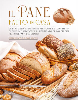 copertina Il pane fatto in casa. Ediz. illustrata