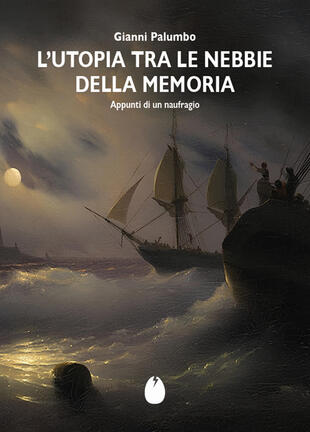 copertina L'Utopia tra le nebbie della memoria. Appunti di un naufragio