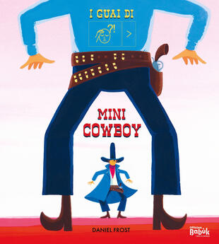 copertina I guai di mini cowboy. Ediz. CAA