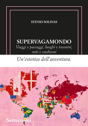 copertina Supervagamondo. Viaggi e paesaggi, luoghi e incontri, miti e snobismi