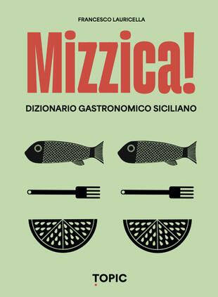 copertina Mizzica! Dizionario gastronomico siciliano