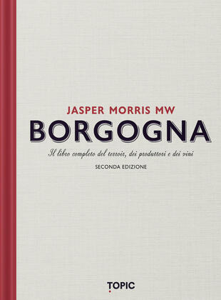 copertina Borgogna. Il libro completo del terroir, dei produttori e dei vini