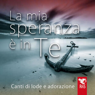 copertina La mia speranza è in te. Canti di lode e adorazione. Con CD-Audio